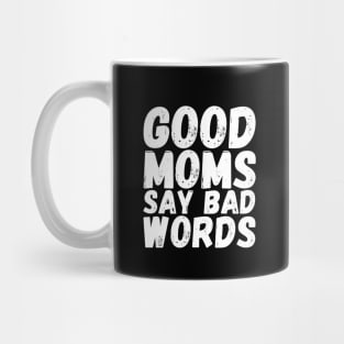 Good moms say bad words Mug